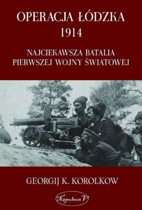 Operacja łódzka 1914 - Georgij K. Korolkow