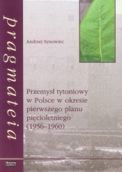 Przemysł tytoniowy w Polsce w okresie pierwszego planu pięcioletniego - Synowiec Andrzej