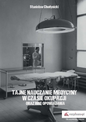Tajne nauczanie medycyny w czasie okupacji oraz inne opowiadania - Chodynicki Stanisław