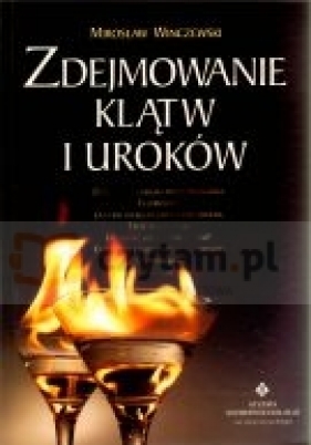 Zdejmowanie klątw i uroków - Mirosław Winczewski