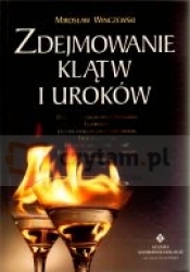 Zdejmowanie klątw i uroków - Mirosław Winczewski