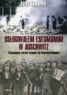 Usługiwałem esesmanom w Auschwitz Wspomnienia więźnia komanda Seweryn Józef