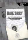 Nadzorcy Ludzie i struktury władzy odpowiedzialni za działania wobec