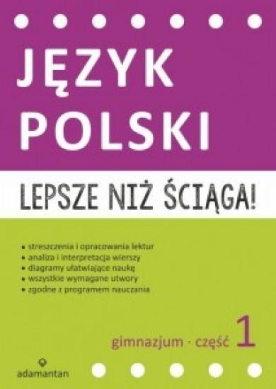 Lepsze niż ściąga Język polski Gimnazjum Część 1