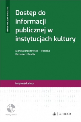 Dostęp do informacji publicznej w instytucjach kultury - Monika Brzozowska-Pasieka, Kazimierz Pawlik