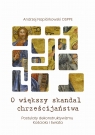 O większy skandal chrześcijaństwa. Postulaty dekonstruktywizmu Kościoła i Andrzej Napiórkowski