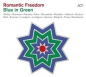 Romantic Freedom – Blue in Green