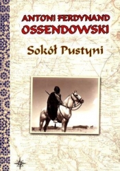 Sokół Pustyni - Antoni Ferdynand Ossendowski