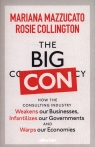 The Big ConHow the Consulting Industry Weakens our Businesses, Mazzucato Mariana, Collington Rosie
