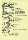 Słownik historyczno-geograficzny województwa poznańskiego w średniowieczu Część 5 Zeszyt 3