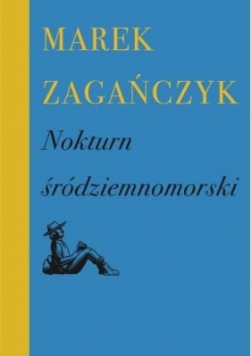 Nokturn śródziemnomorski - Marek Zagańczyk