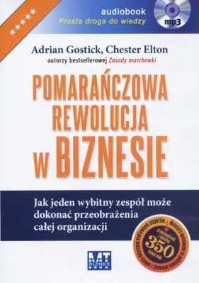 Pomarańczowa rewolucja w biznesie (Audiobook) - Gostick Adrian, Elton Chester