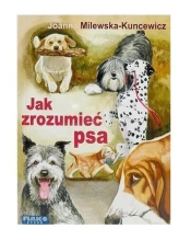 Jak zrozumieć psa - MILEWSKA -KUNCEWICZ JOANNA