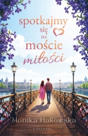 Spotkajmy się na moście miłości - Monika Hakowska