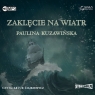 Zaklęcie na wiatr
	 (Audiobook) Kuzawińska Paulina