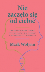 Nie zaczęło się od ciebie - Mark Wolynn