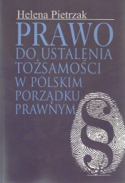 Prawo do ustalenia tożsamości w polskim porządku prawnym - Helena Pietrzak