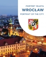 Wrocław. Portret miasta. Portrait of the city Sebastian Bagiński