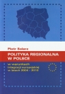 Polityka regionalna w Polsce w warunkach integracji europejskiej w latach Solarz Piotr