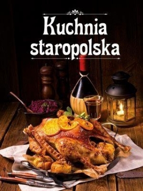 Kuchnia staropolska - Opracowanie zbiorowe