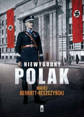 Niewygodny Polak - Bernatt-Reszczyński Maciej