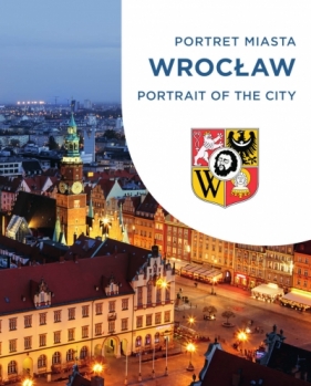 Wrocław. Portret miasta. Portrait of the city - Sebastian Bagiński