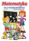 Matematyka dla najmłodszych Opracowanie zbiorowe