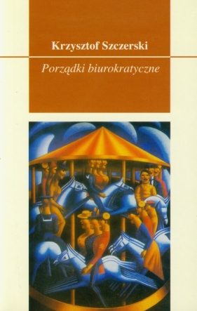 Porządki biurokratyczne - Szczerski Krzysztof