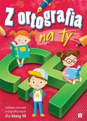 Z ortografią na ty Zestaw ćwiczeń ortograficznych dla klasy 3
