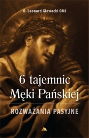 6 tajemnic Męki Pańskiej