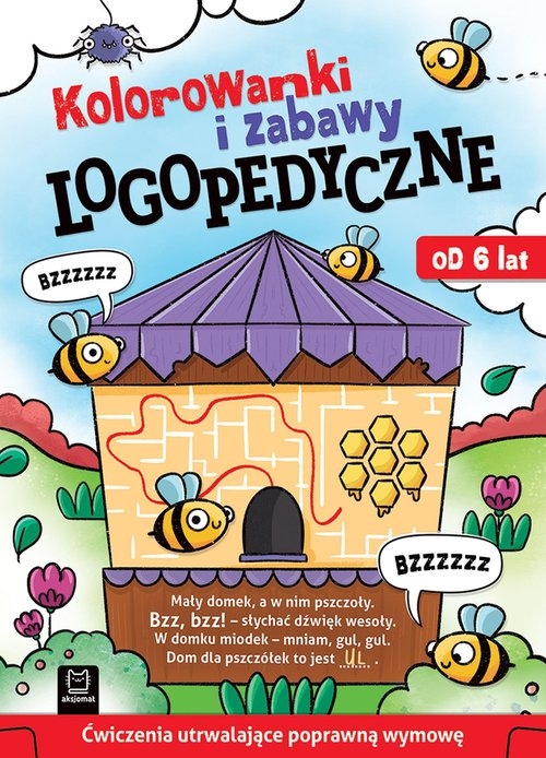 Kolorowanki i zabawy logopedyczne Ćwiczenia utrwalające poprawną wymowę Od 6 lat