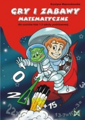 Gry i zabawy matematyczne dla uczniów klas 1-3 szkoły podstawowej (Uszkodzona okładka)