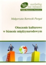 Otoczenie kulturowe w biznesie międzynarodowym  Bartosik-Purgat Małgorzata
