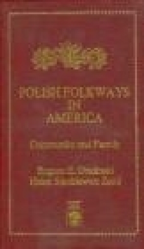 Polish Folkways in America Eugene E. Obidinski, Helen Stankiewicz Zand, E Obidinski