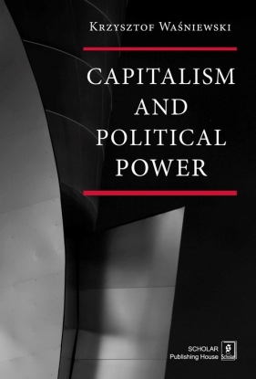 Capitalism and political power - Waśniewski Krzysztof