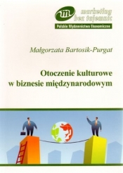 Otoczenie kulturowe w biznesie międzynarodowym - Bartosik-Purgat Małgorzata