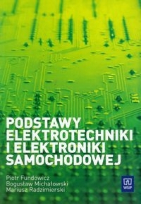 Podstawy elektrotechniki i elektroniki samochodowej - Fundowicz Piotr, Michałowski Bogusław, Radzimierski Mariusz