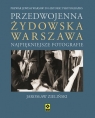Przedwojenna żydowska Warszawa Najpiękniejsze fotografie Zieliński Jarosław