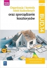 Organizacja i kontrola robót budowlanych oraz sporządzanie kosztorysów. Kwalifikacja BUD.14. Część 2