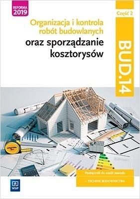 Organizacja i kontrola robót budowlanych oraz sporządzanie kosztorysów. Kwalifikacja BUD.14. Część 2