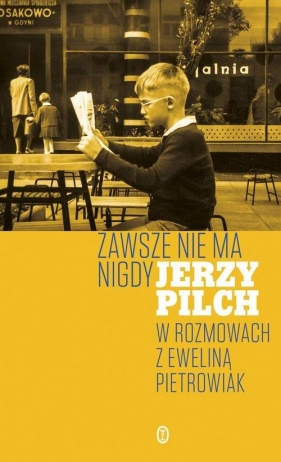 Zawsze nie ma nigdy - Jerzy Pilch, Pietrowiak Ewelina