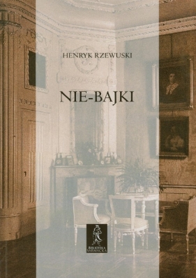 Nie bajki - Rzewuski Henryk<br />