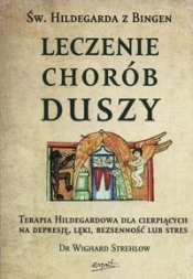 Św. Hildegarda z Bingen Leczenie chorób duszy.