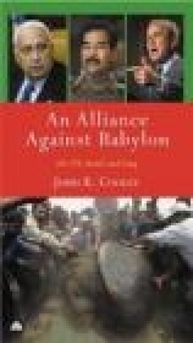 Alliance Against Babylon The US Israel - John K. Cooley, J Cooley