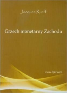 Grzech monetarny Zachodu - Jacques Rueff