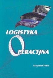 Logistyka operacyjna - Ficoń Krzysztof