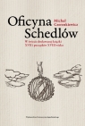  Oficyna Schedlów. W świecie drukowanej książki XVII i początków XVIII