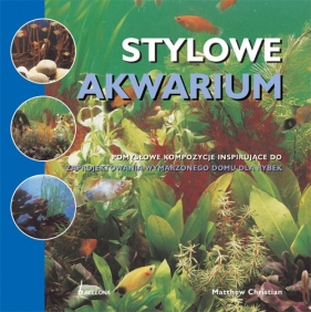 Stylowe akwarium - Christian Matthew