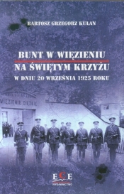 Bunt w więzieniu na Świętym Krzyżu w dniu 20 września 1925 roku - Kułan Bartosz Grzegorz<br />