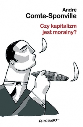 Czy kapitalizm jest moralny - Comte-Sponville Andre